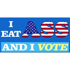 I Eat Ass and I Vote Stickers